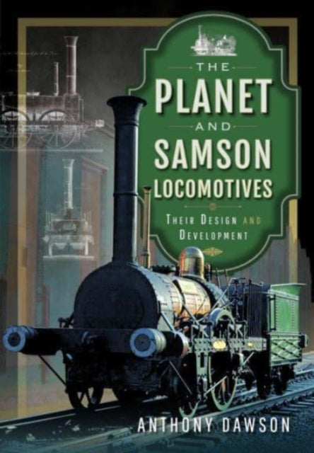 The Planet and Samson Locomotives: Their Design and Development
