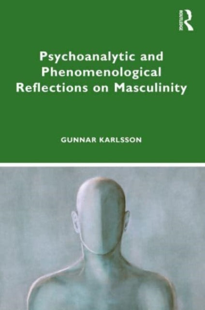 Psychoanalytic and Phenomenological Reflections on Masculinity