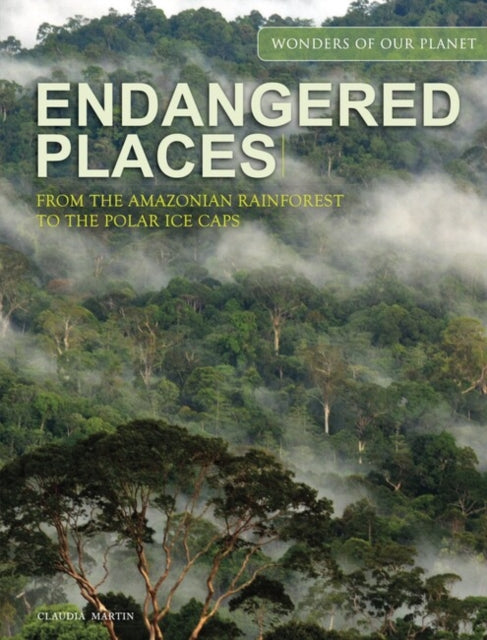 Endangered Places: From the Amazonian rainforest to the polar ice caps