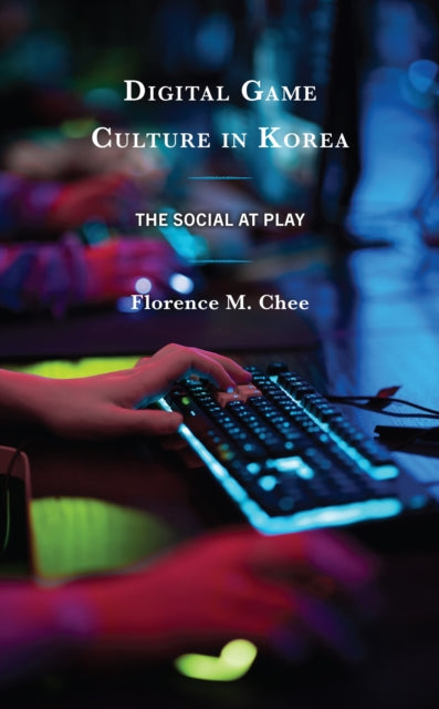 Digital Game Culture in Korea: The Social at Play