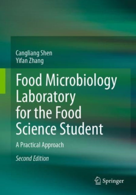 Food Microbiology Laboratory for the Food Science Student: A Practical Approach