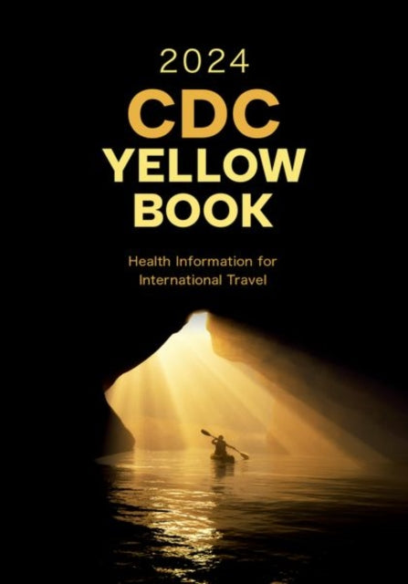 CDC Yellow Book 2024: Health Information for International Travel