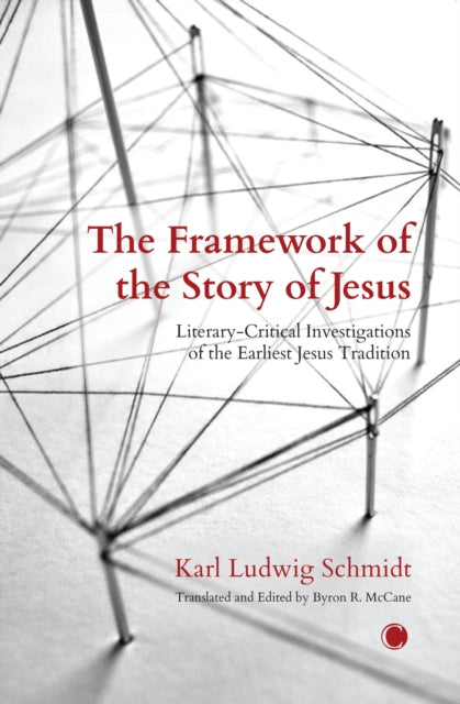 The The Framework of the Story of Jesus: Literary-Critical Investigations of the Earliest Jesus Tradition