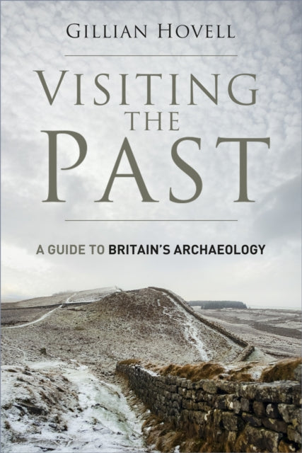 Visiting the Past: A Guide to Britain's Archaeology