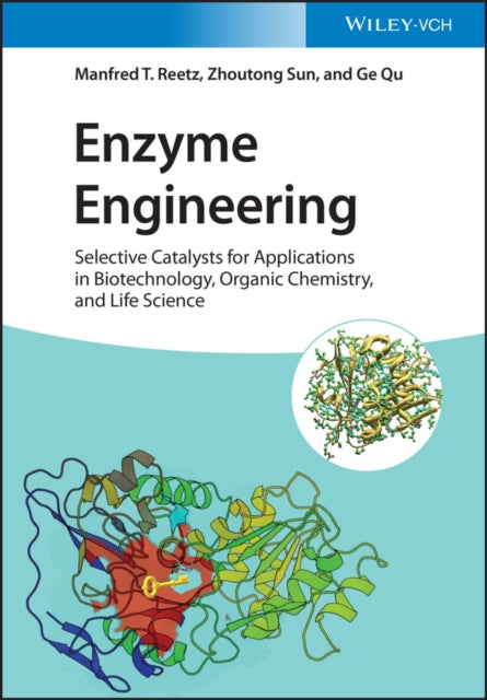 Enzyme Engineering: Selective Catalysts for Applications in Biotechnology, Organic Chemistry, and Life Science