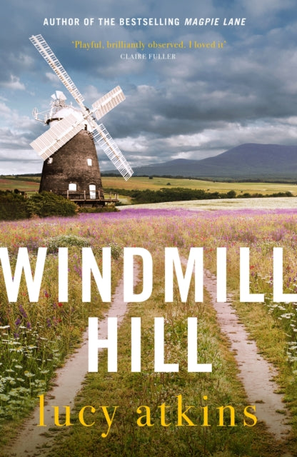 Windmill Hill: the sharply funny and compulsive new novel from the author of Magpie Lane