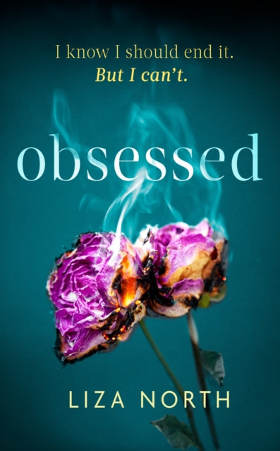 Obsessed: A twisty, addictive thriller about infatuation and betrayal