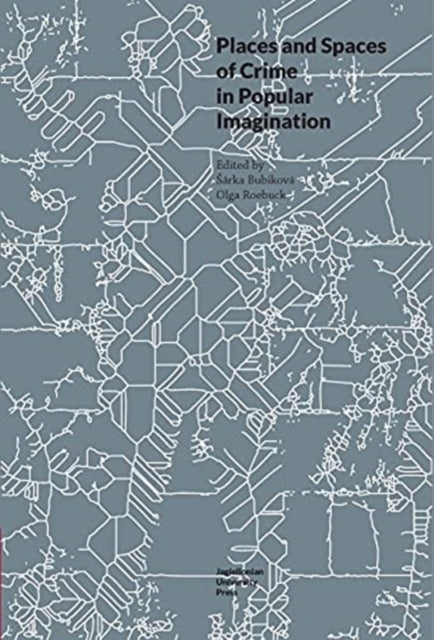 Places and Spaces of Crime in Popular Imagination