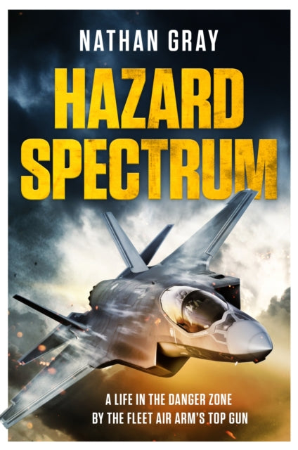 Hazard Spectrum: Life in The Danger Zone by the Fleet Air Arm's Top Gun