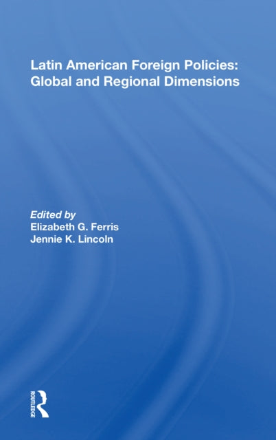 Latin American Foreign Policies: Global And Regional Dimensions