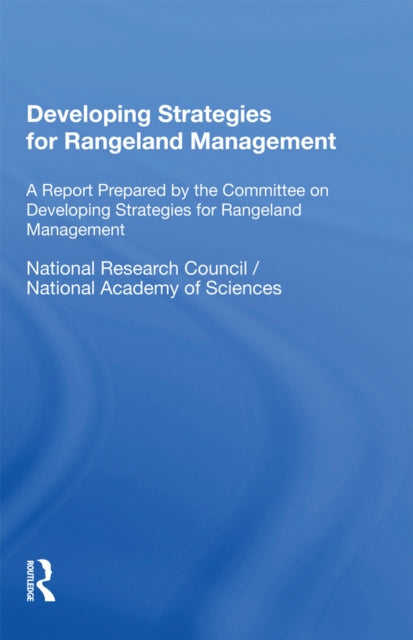 Developing Strategies For Rangeland Management: A Report Prepared By The Committee On Developing Strategies For Rangeland Management