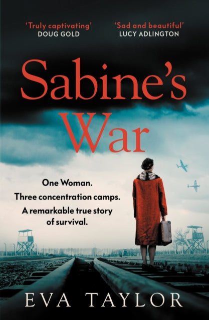 Sabine's War: One Woman. Three Concentration Camps. a Remarkable True Story of Survival.