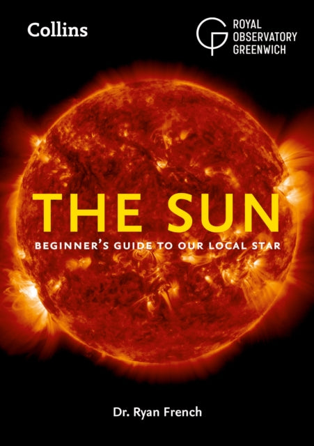 The Sun: Beginner'S Guide to Our Local Star