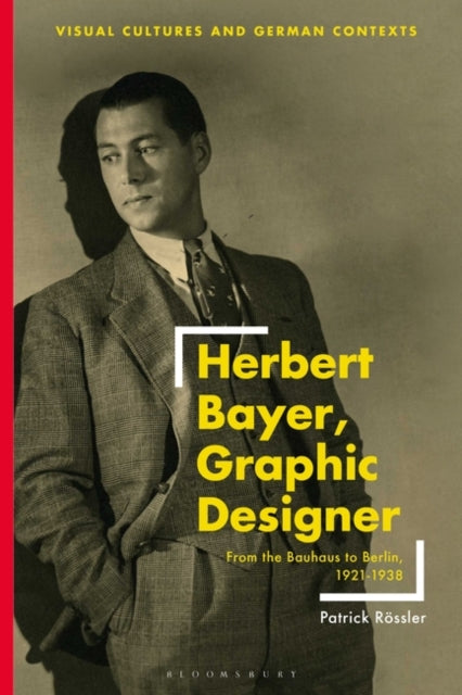 Herbert Bayer, Graphic Designer: From the Bauhaus to Berlin, 1921-1938