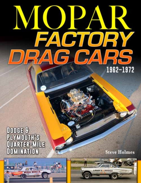 Mopar Factory Drag Cars 1961-1972: Dodge & Plymouth's Quarter-Mile Domination