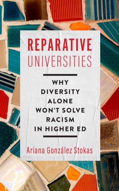 Reparative Universities: Why Diversity Alone Won't Solve Racism in Higher Ed