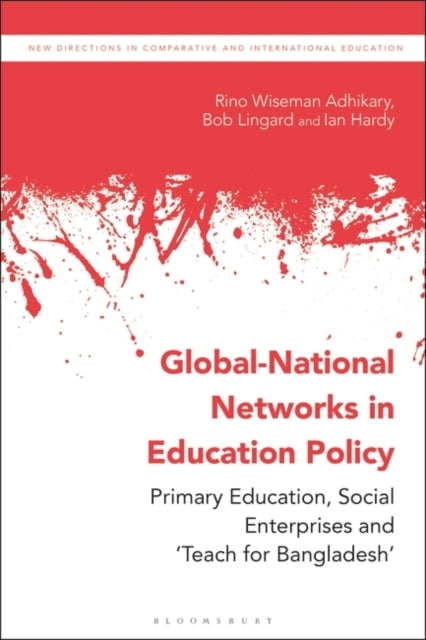 Global-National Networks in Education Policy: Primary Education, Social Enterprises and 'Teach for Bangladesh'