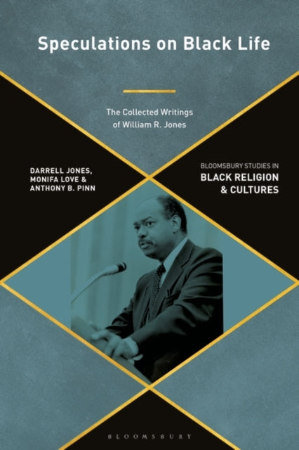 Speculations on Black Life: The Collected Writings of William R. Jones