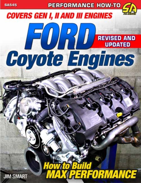 Ford Coyote Engines - REV Ed: Covers Gen I, II and III Engines