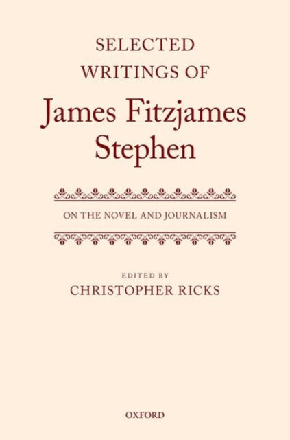 Selected Writings of James Fitzjames Stephen: On the Novel and Journalism