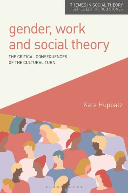 Gender, Work and Social Theory: The Critical Consequences of the Cultural Turn