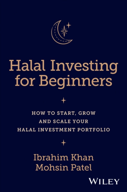Halal Investing for Beginners: How to Start, Grow and Scale Your Halal Investment Portfolio