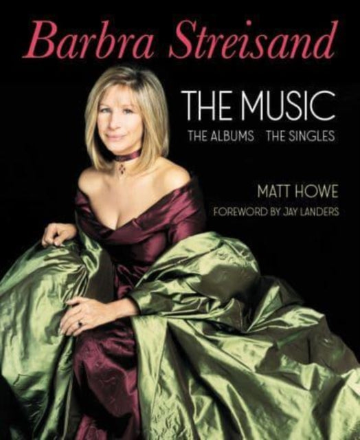 Barbra Streisand the Albums, the Singles, the Music