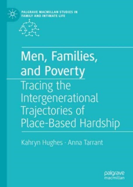 Men, Families, and Poverty: Tracing the Intergenerational Trajectories of Place-Based Hardship