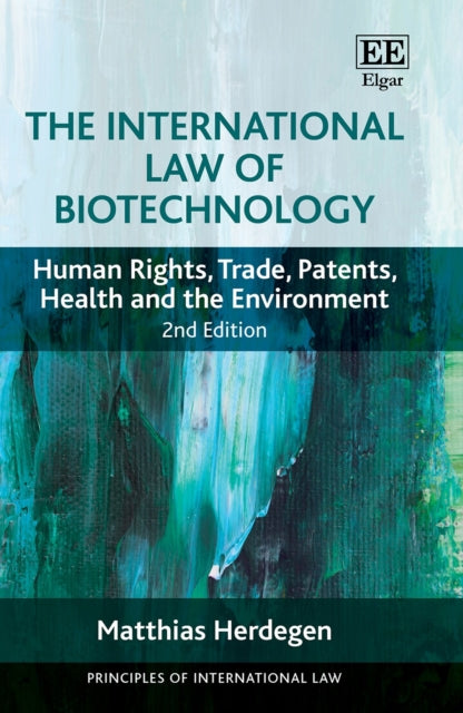 The International Law of Biotechnology: Human Rights, Trade, Patents, Health and the Environment