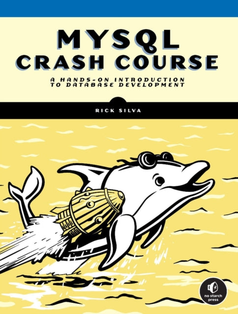 Mysql Crash Course: A Hands-on Introduction to Database Development