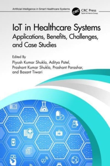 IoT in Healthcare Systems: Applications, Benefits, Challenges, and Case Studies