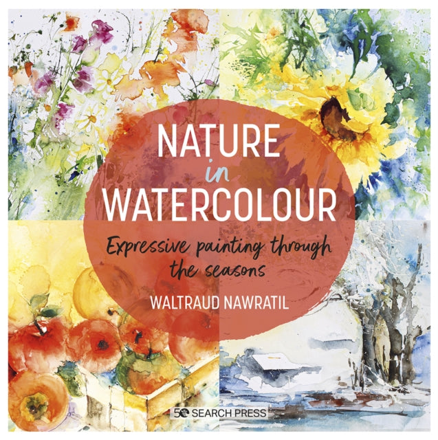 Nature in Watercolour: Expressive Painting Through the Seasons