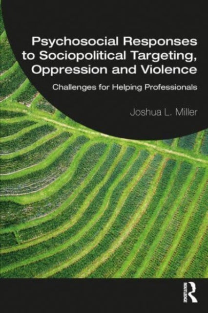 Psychosocial Responses to Sociopolitical Targeting, Oppression and Violence: Challenges for Helping Professionals