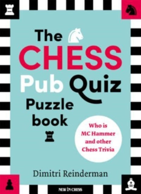 The Chess Pub Quiz Puzzle Book: Who is MC Hammer and other Chess Trivia