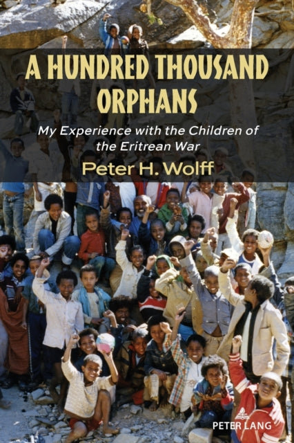 A Hundred Thousand Orphans: My Experience with the Children of the Eritrean War