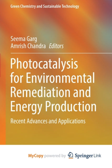 Photocatalysis for Environmental Remediation and Energy Production: Recent Advances and Applications