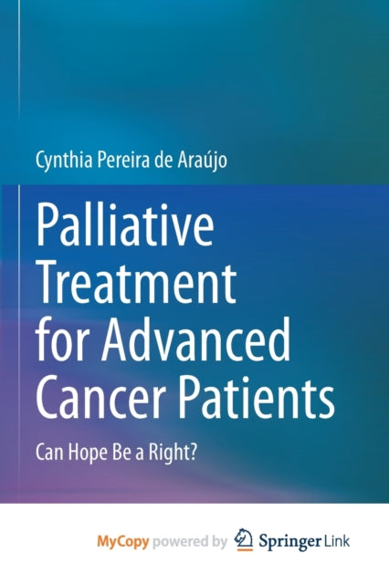Palliative Treatment for Advanced Cancer Patients: Can Hope Be a Right?