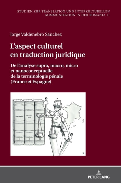L'aspect culturel en traduction juridique; De l'analyse supra, macro, micro et nanoconceptuelle de la terminologie penale (France et Espagne)