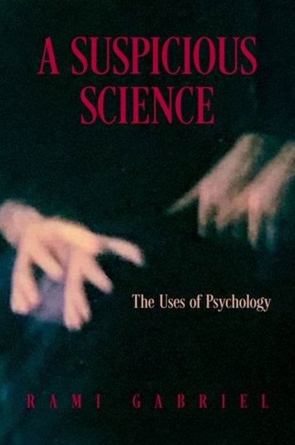 A Suspicious Science: The Uses of Psychology