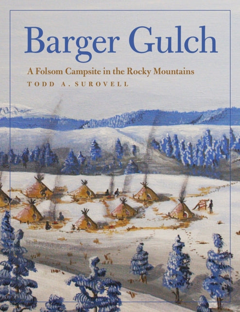 Barger Gulch: A Folsom Campsite in the Rocky Mountains