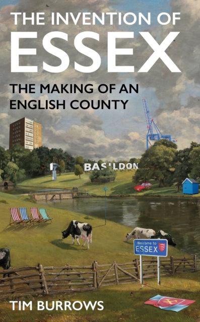 The Invention of Essex: The Making of an English County