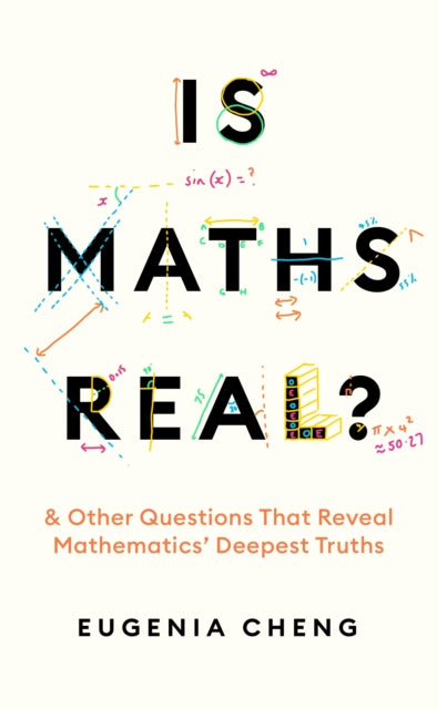 Is Maths Real?: How Simple Questions Lead Us to Mathematics' Deepest Truths