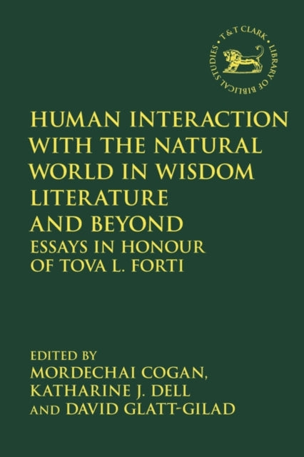 Human Interaction with the Natural World in Wisdom Literature and Beyond: Essays in Honour of Tova L. Forti