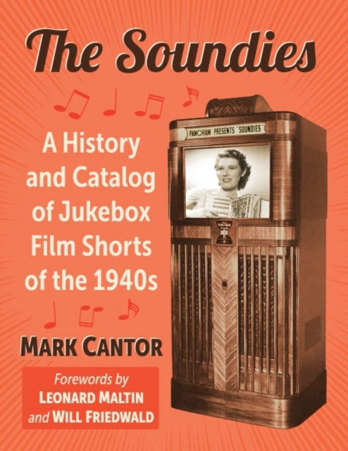 The Soundies: A History and Catalog of Jukebox Film Shorts of the 1940s