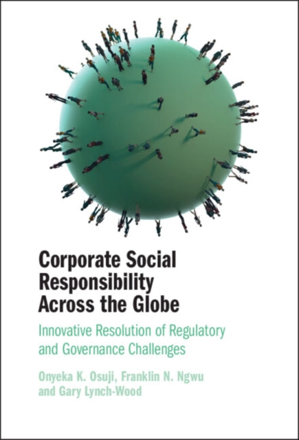 Corporate Social Responsibility Across the Globe: Innovative Resolution of Regulatory and Governance Challenges