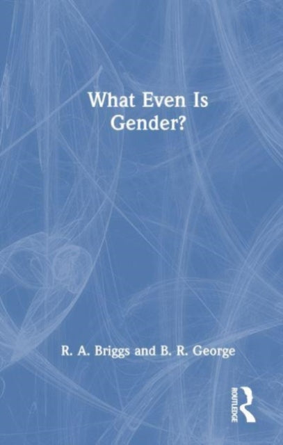 What Even Is Gender?