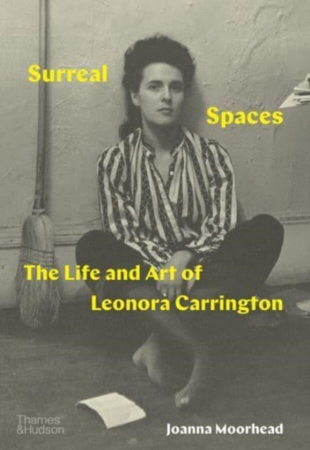 Surreal Spaces: The Life and Art of Leonora Carrington