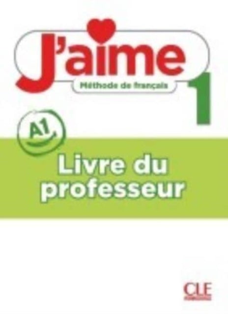 J'aime: Guide pedagogique 1