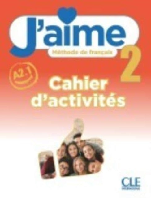 J'aime: Cahier d'activites 2