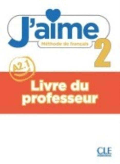 J'aime: Guide pedagogique 2